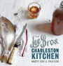 The Lee Bros. Charleston Kitchen: A Cookbook