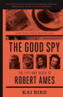 The Good Spy: The Life and Death of Robert Ames