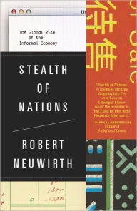 Title: Stealth of Nations: The Global Rise of the Informal Economy, Author: Robert Neuwirth