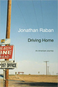 Title: Driving Home: An American Journey, Author: Jonathan Raban