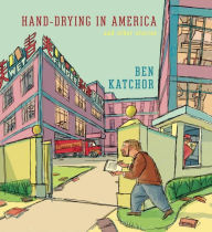 Title: Hand-Drying in America: And Other Stories, Author: Ben Katchor