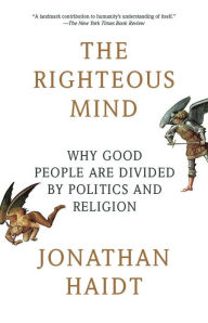 Title: The Righteous Mind: Why Good People Are Divided by Politics and Religion, Author: Jonathan Haidt