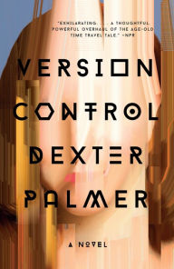 Title: Version Control, Author: Dexter Palmer