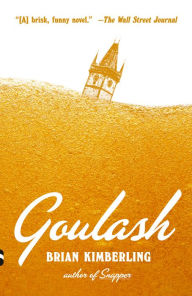 Title: Goulash: A Novel, Author: Brian Kimberling