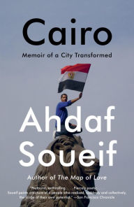 Title: Cairo: Memoir of a City Transformed, Author: Ahdaf Soueif