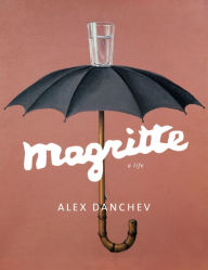 Title: Magritte: A Life, Author: Alex Danchev