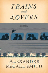Title: Trains and Lovers, Author: Alexander McCall Smith