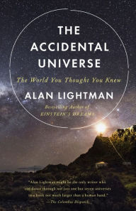 Title: The Accidental Universe: The World You Thought You Knew, Author: Alan Lightman