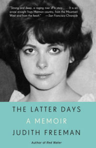 Title: The Latter Days: A Memoir, Author: Judith Freeman