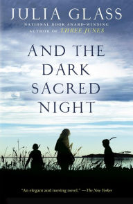 Title: And the Dark Sacred Night, Author: Julia Glass