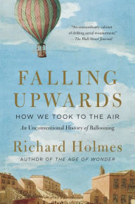 Title: Falling Upwards: How We Took to the Air, Author: Richard Holmes