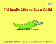 Title: I'd Really Like to Eat a Child, Author: Sylviane Donnio