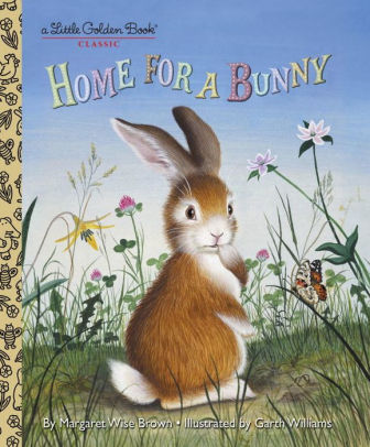 Home for a Bunny by Margaret Wise Brown, Garth Williams, Hardcover | Barnes & Noble®