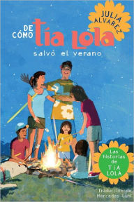 Title: De cómo tía Lola salvo el verano / How Tía Lola Saved the Summer, Author: Julia Alvarez