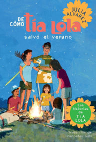 Title: De cómo tía Lola salvo el verano / How Tía Lola Saved the Summer, Author: Julia Alvarez