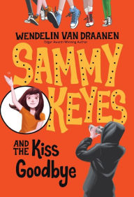 Title: Sammy Keyes and the Kiss Goodbye, Author: Wendelin Van Draanen