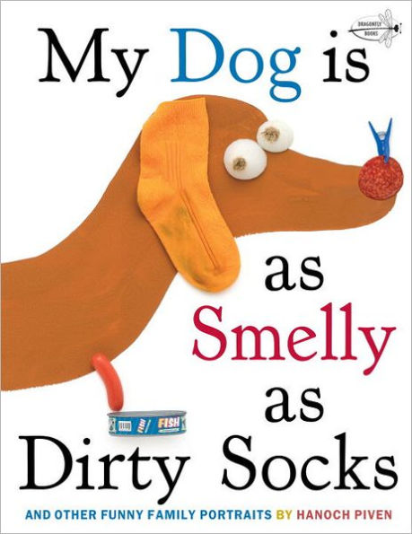 My Dog Is As Smelly Dirty Socks: And Other Funny Family Portraits