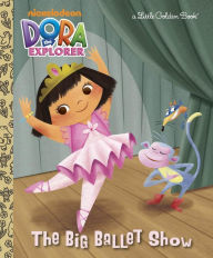 Title: The Big Ballet Show (Dora the Explorer), Author: Golden Books