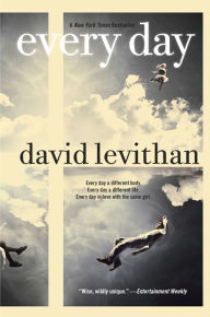 Title: Every Day, Author: David Levithan