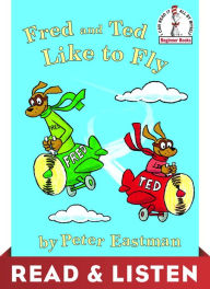 Title: Fred and Ted Like to Fly: Read & Listen Edition, Author: Peter Anthony Eastman