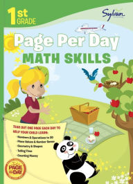 Title: 1st Grade Page Per Day: Math Skills: Math Skills # Numbers and Operations to 20, Place Values and Number Sense, Geometry and Shapes, Telling Time, and Counting Money, Author: Sylvan Learning