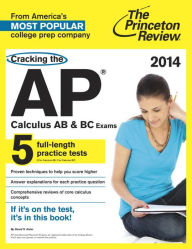 Cracking the AP Calculus AB & BC Exams, 2014 Edition