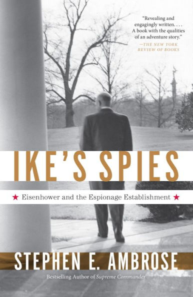 Ike's Spies: Eisenhower and the Espionage Establishment