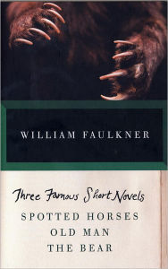 Title: THREE FAMOUS SHORT NOVELS: Spotted Horses, Old Man, The Bear, Author: William Faulkner
