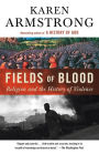 Fields of Blood: Religion and the History of Violence