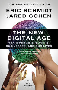 Title: The New Digital Age: Transforming Nations, Businesses, and Our Lives, Author: Eric Schmidt