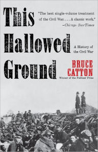 Title: This Hallowed Ground: A History of the Civil War, Author: Bruce Catton