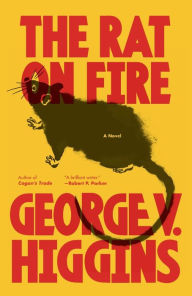 Title: The Rat on Fire, Author: George V. Higgins