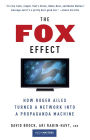 The Fox Effect: How Roger Ailes Turned a Network into a Propaganda Machine