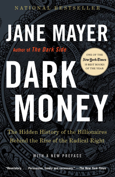 Dark Money: the Hidden History of Billionaires Behind Rise Radical Right