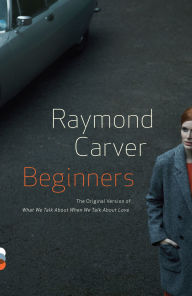 Title: Beginners, Author: Raymond Carver