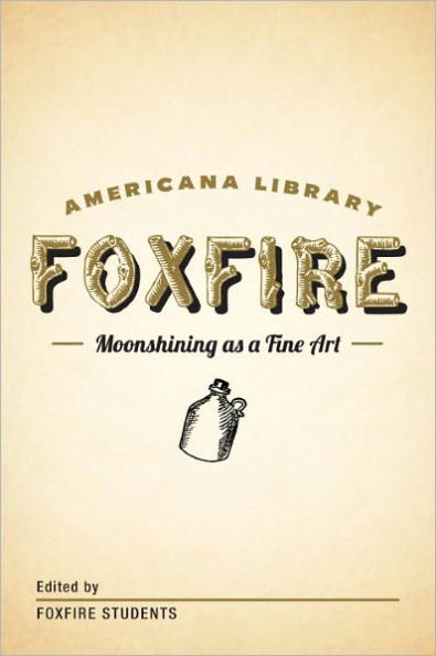 Moonshining as a Fine Art: The Foxfire Americana Library (1)