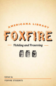 Title: Pickling and Preserving: The Foxfire Americana Library (3), Author: Foxfire Fund