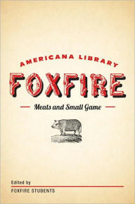 Title: Meats and Small Game: The Foxfire Americana Library (4), Author: Foxfire Fund