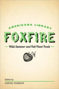 Title: Wild Summer and Fall Plant Foods: The Foxfire Americana Library (8), Author: Foxfire Fund