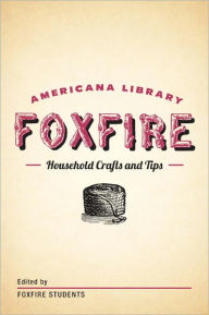 Title: Household Crafts and Tips: The Foxfire Americana Library (12), Author: Foxfire Fund