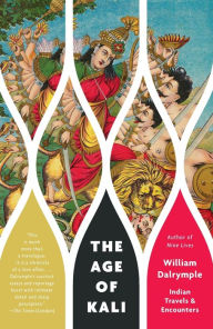 Title: The Age of Kali: Indian Travels & Encounters, Author: William Dalrymple