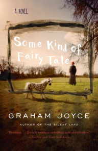 Title: Some Kind of Fairy Tale, Author: Graham Joyce
