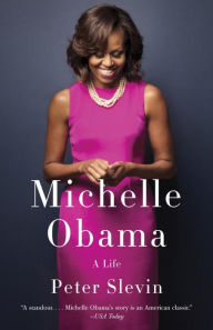 Title: Michelle Obama: A Life, Author: Peter Slevin