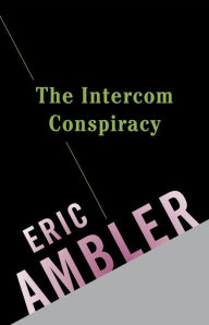 Title: The Intercom Conspiracy, Author: Eric Ambler