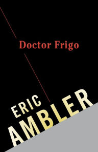 Title: Doctor Frigo, Author: Eric Ambler