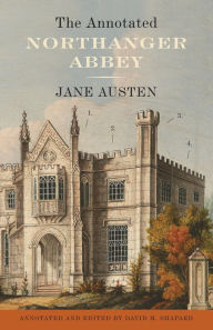 Title: The Annotated Northanger Abbey, Author: Jane Austen