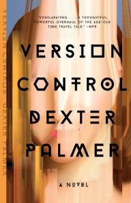 Title: Version Control, Author: Dexter Palmer