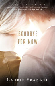 Title: Goodbye for Now, Author: Laurie Frankel