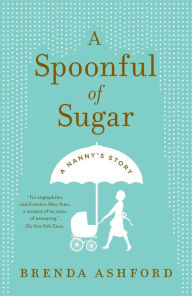 Title: A Spoonful of Sugar: A Nanny's Story, Author: Brenda Ashford