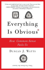 Title: Everything Is Obvious: How Common Sense Fails Us, Author: Duncan J. Watts